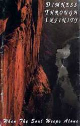 Dimness Through Infinity : When the Soul Weeps Alone...